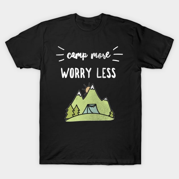 Camp More Worry Less Saying Outdoor Adventure Zen Camping Funny T-Shirt by joannejgg